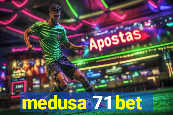 medusa 71 bet