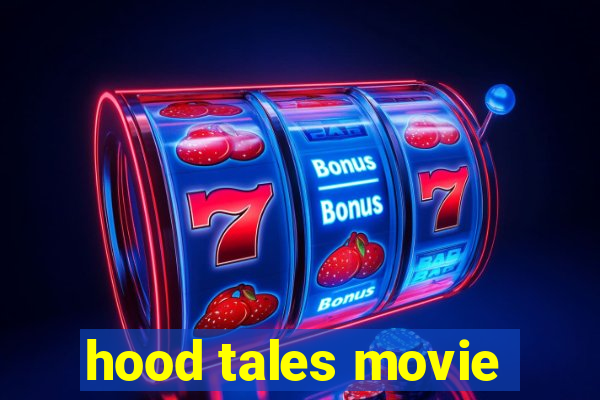 hood tales movie