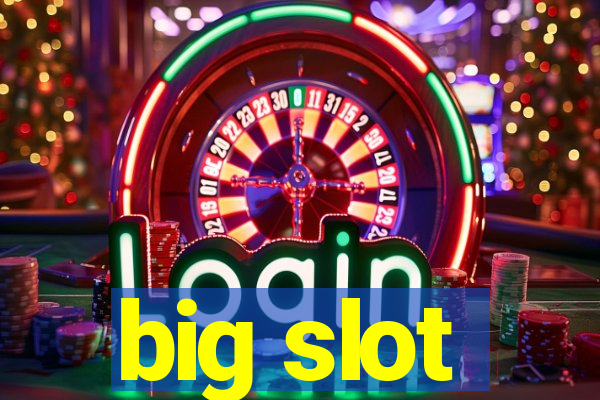 big slot