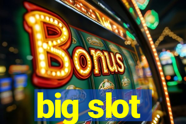 big slot