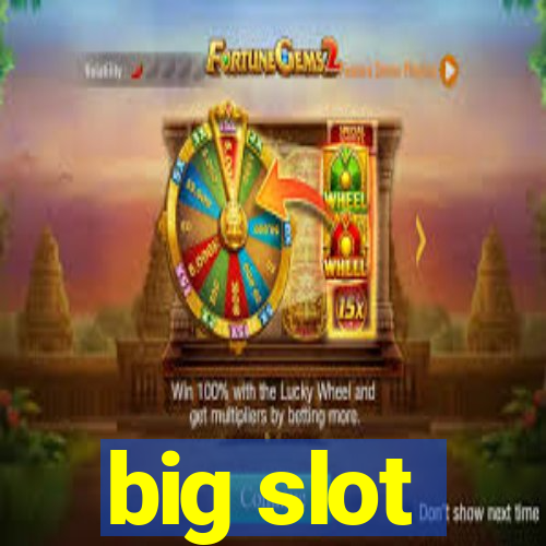 big slot