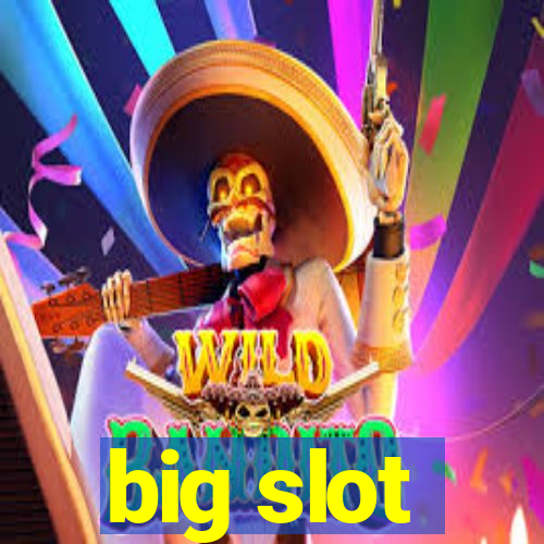 big slot