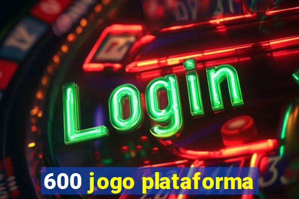 600 jogo plataforma