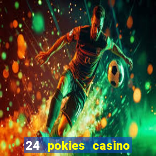 24 pokies casino play free