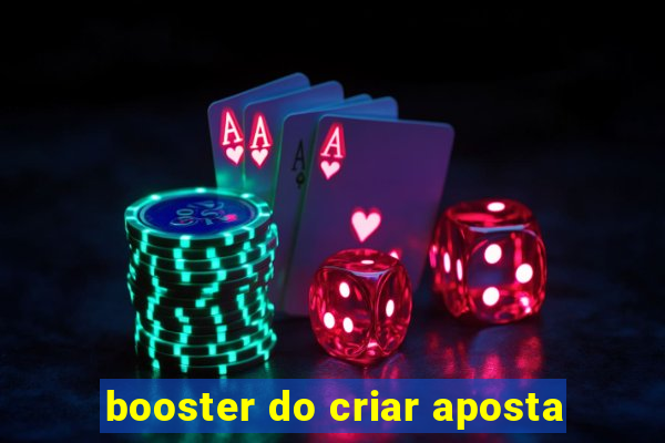 booster do criar aposta