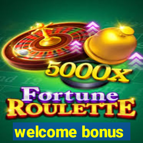 welcome bonus