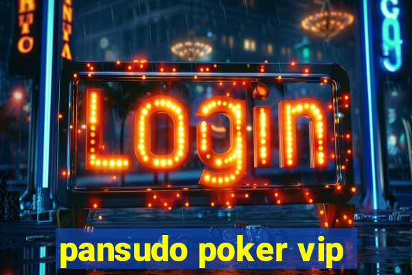 pansudo poker vip