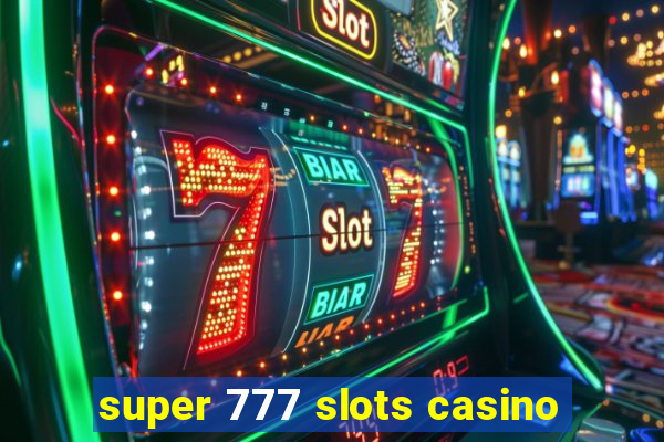 super 777 slots casino