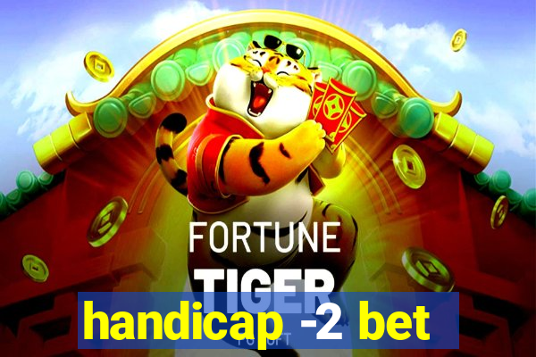 handicap -2 bet