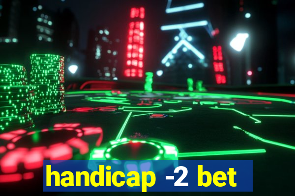 handicap -2 bet