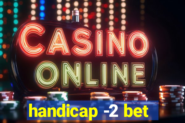 handicap -2 bet