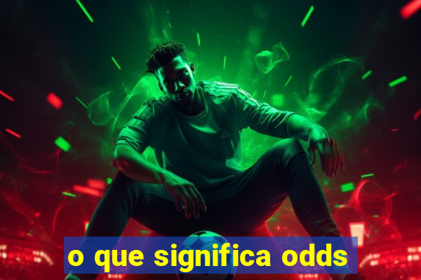 o que significa odds