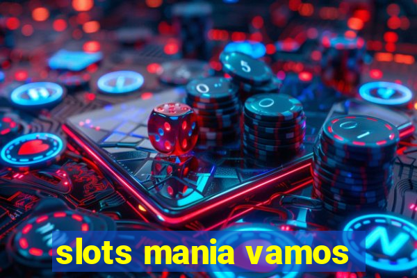 slots mania vamos