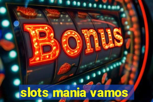 slots mania vamos