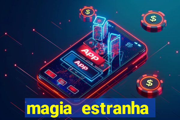 magia estranha filme completo dublado google drive