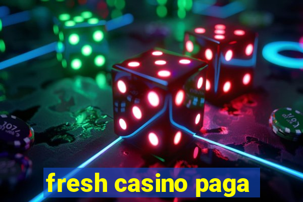 fresh casino paga