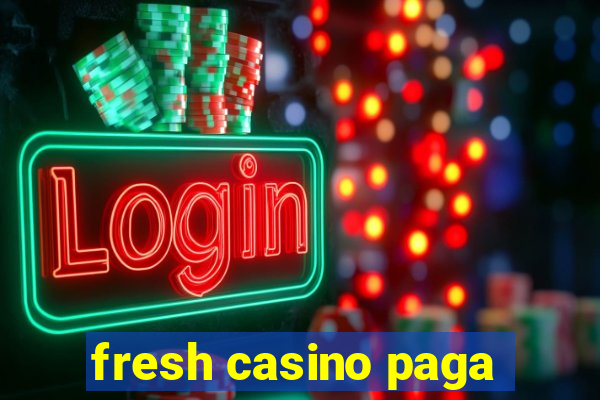 fresh casino paga