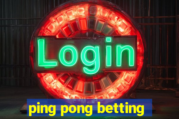 ping pong betting