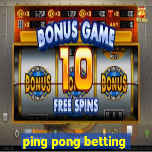 ping pong betting