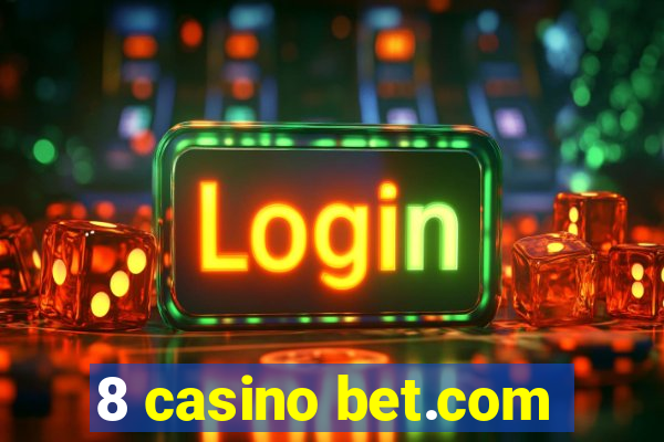 8 casino bet.com