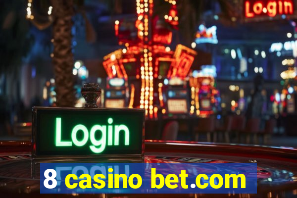 8 casino bet.com