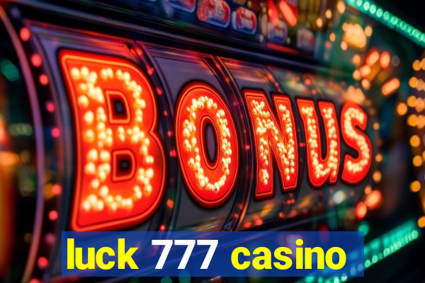 luck 777 casino