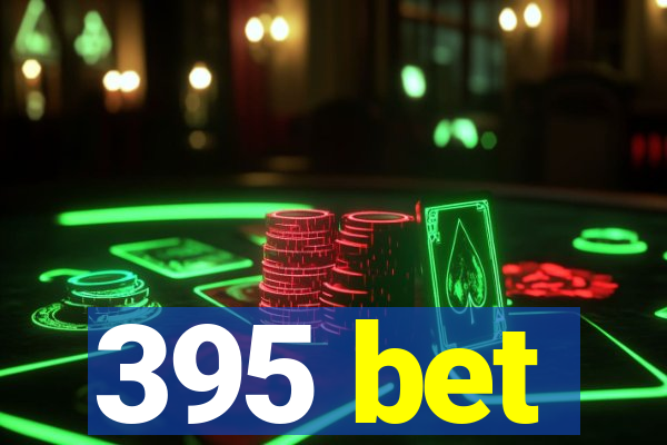 395 bet