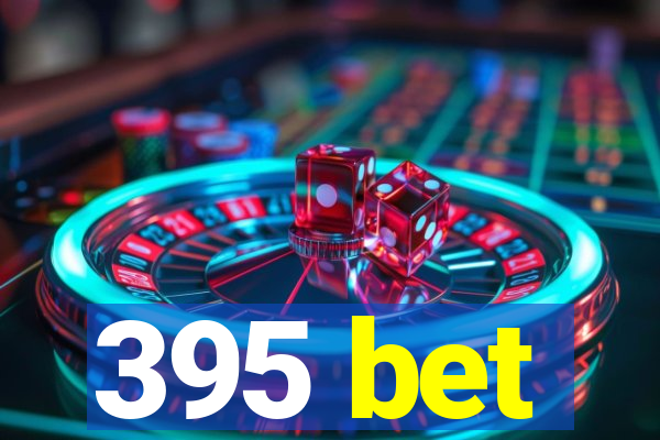 395 bet