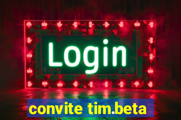 convite tim.beta