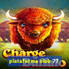 plataforma club 77