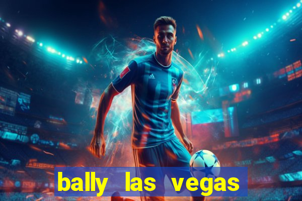 bally las vegas hotel and casino