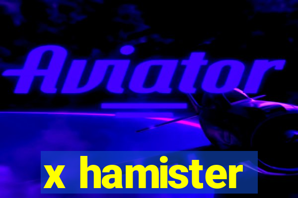 x hamister