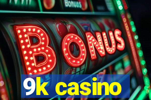 9k casino