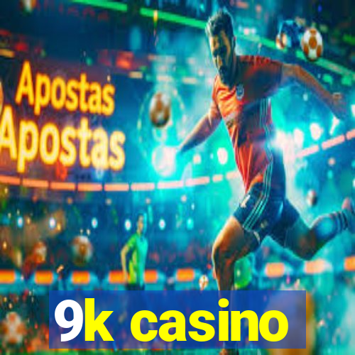 9k casino