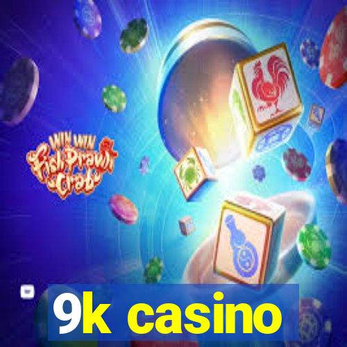 9k casino