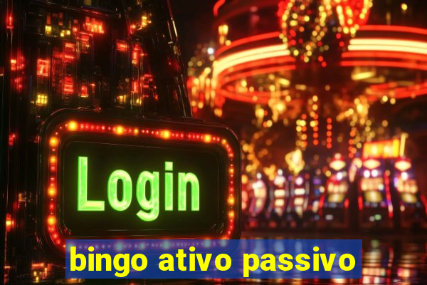 bingo ativo passivo