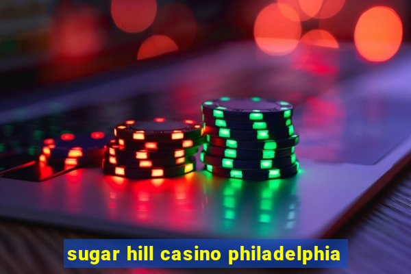 sugar hill casino philadelphia