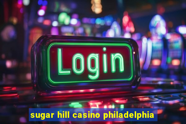 sugar hill casino philadelphia