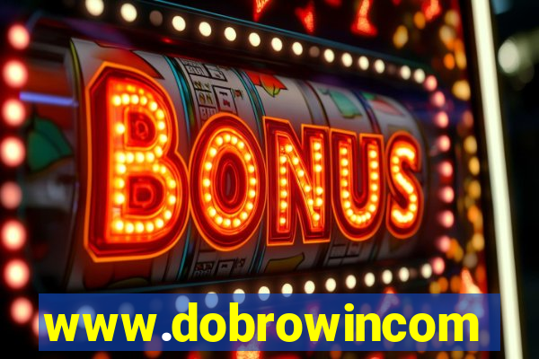 www.dobrowincom