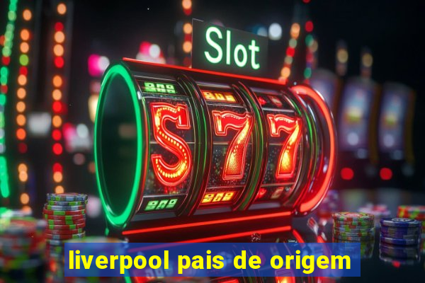 liverpool pais de origem