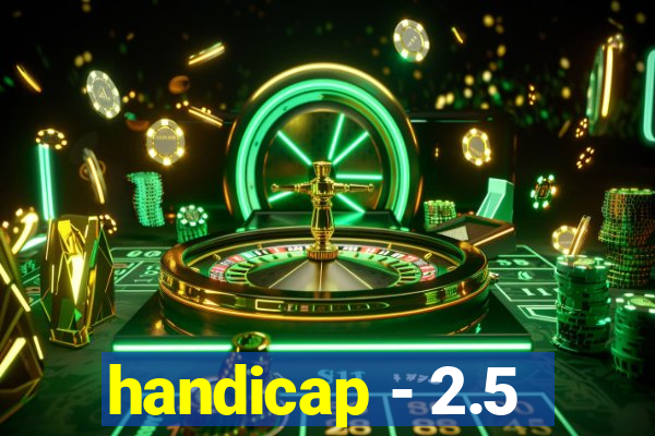 handicap - 2.5