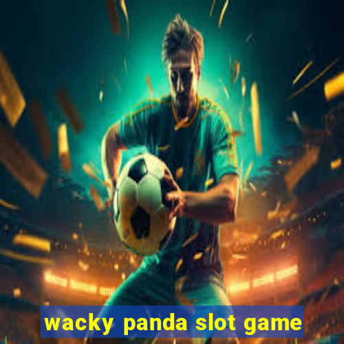 wacky panda slot game