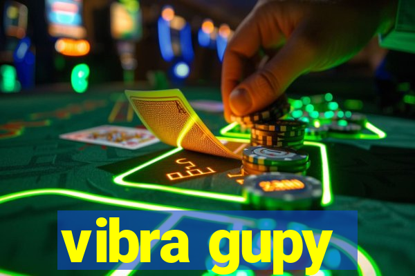 vibra gupy