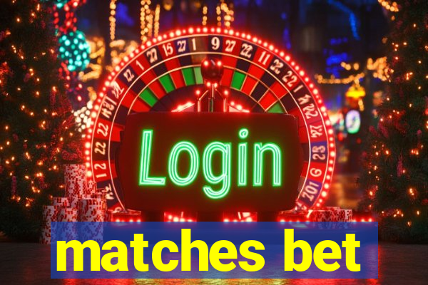 matches bet