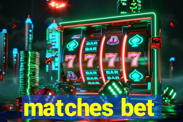 matches bet