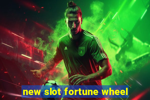 new slot fortune wheel