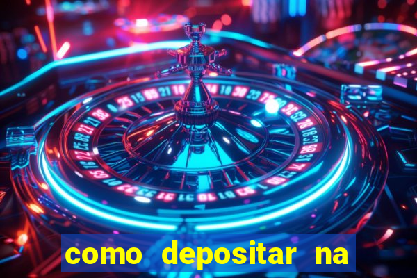 como depositar na estrela bet