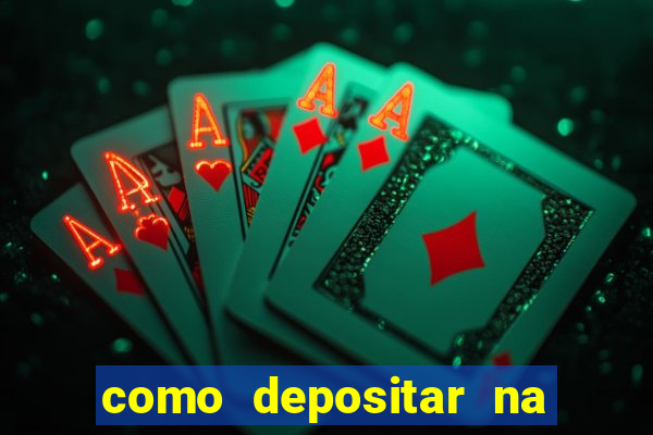 como depositar na estrela bet