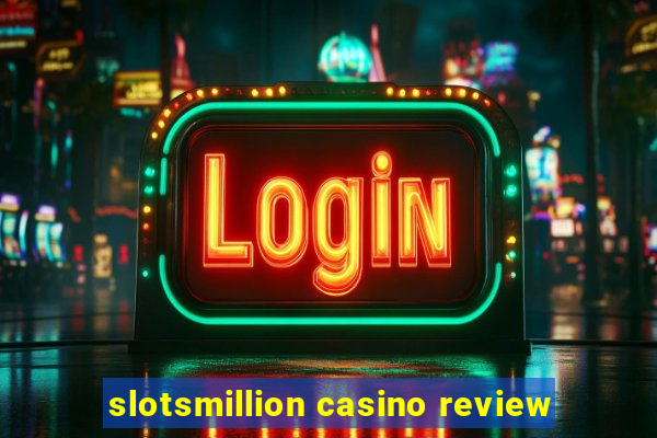 slotsmillion casino review