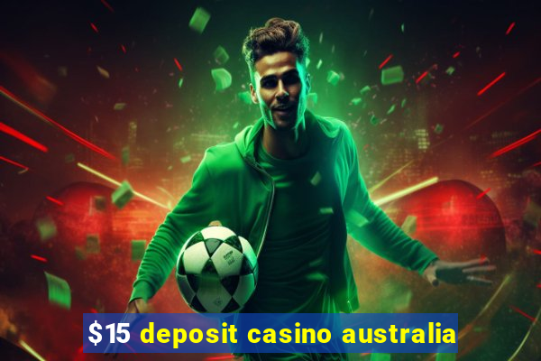 $15 deposit casino australia